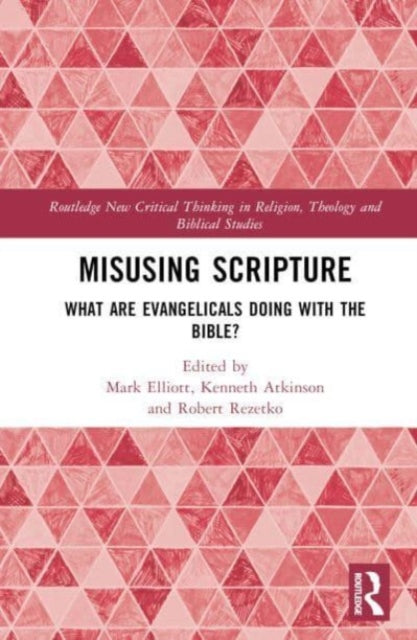 Misusing Scripture: What are Evangelicals Doing with the Bible?