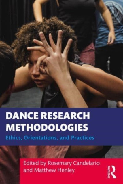 Dance Research Methodologies: Ethics, Orientations, and Practices