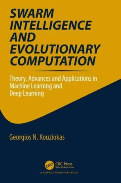 Swarm Intelligence and Evolutionary Computation: Theory, Advances and Applications in Machine Learning and Deep Learning