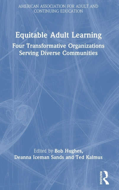 Equitable Adult Learning: Four Transformative Organizations Serving Diverse Communities