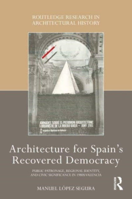 Architecture for Spain's Recovered Democracy: Public Patronage, Regional Identity, and Civic Significance in 1980s Valencia