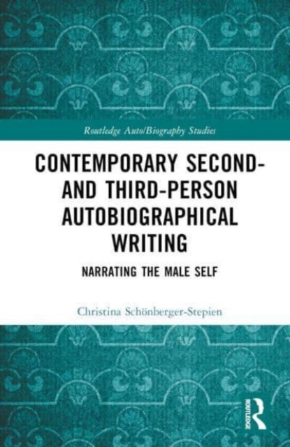 Contemporary Second- and Third-Person Autobiographical Writing: Narrating the Male Self