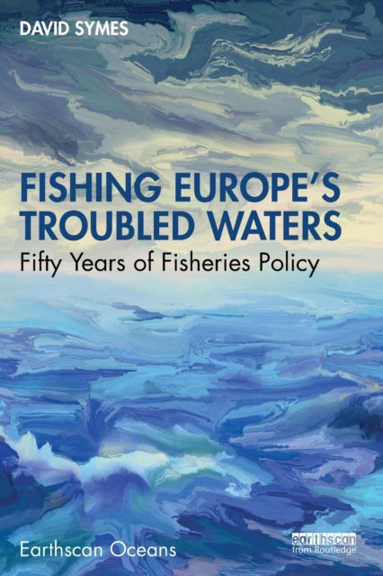 Fishing Europe's Troubled Waters: Fifty Years of Fisheries Policy