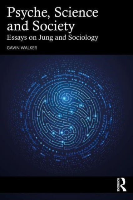 Psyche, Science and Society: Essays on Jung and Sociology