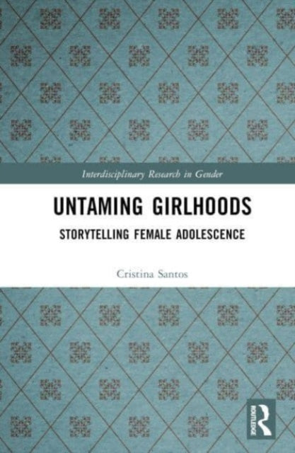 Untaming Girlhoods: Storytelling Female Adolescence