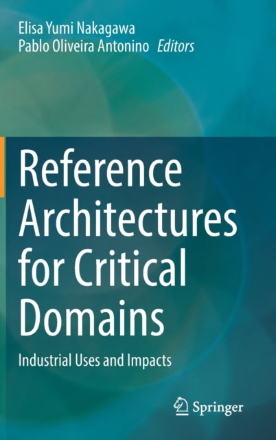 Reference Architectures for Critical Domains: Industrial Uses and Impacts