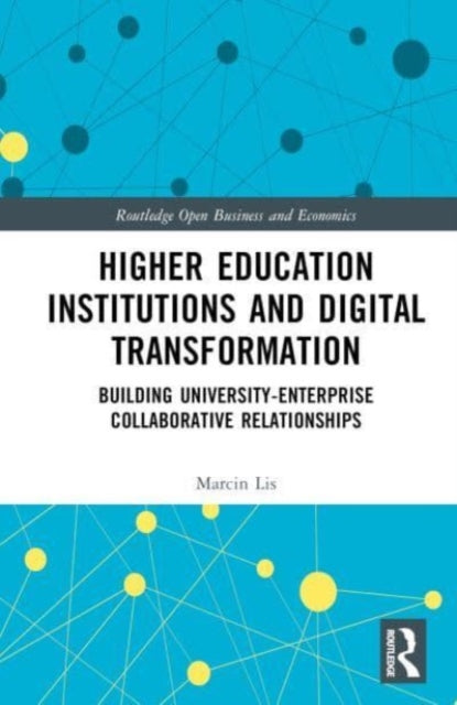 Higher Education Institutions and Digital Transformation: Building University-Enterprise Collaborative Relationships