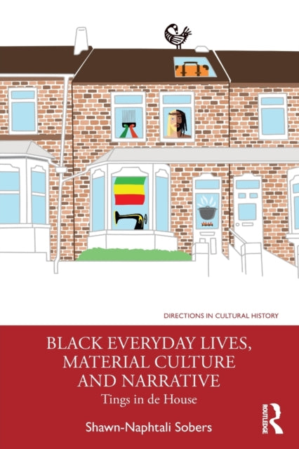 Black Everyday Lives, Material Culture and Narrative: Tings in de House