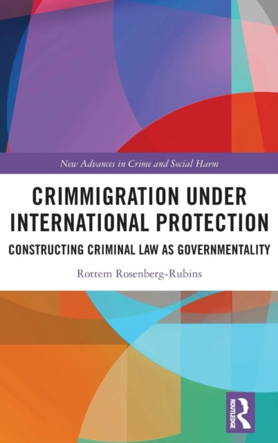 Crimmigration under International Protection: Constructing Criminal Law as Governmentality