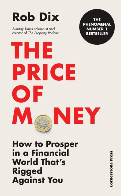 The Price of Money: How to Prosper in a Financial World That's Rigged Against You