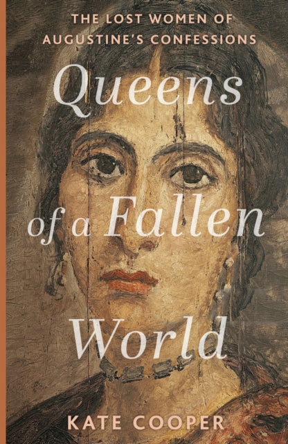 Queens of a Fallen World: The Lost Women of Augustine's Confessions