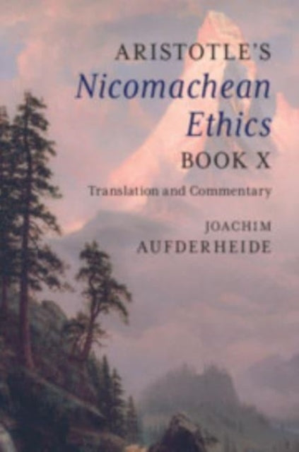 Aristotle's Nicomachean Ethics Book X: Translation and Commentary