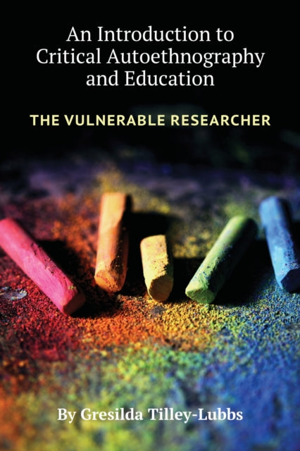 An Introduction to Critical Autoethnography and Education: The Vulnerable Researcher