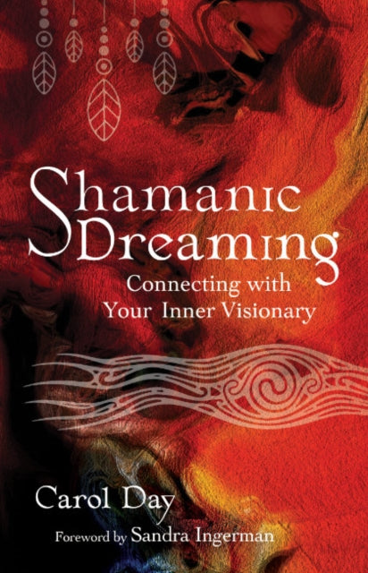 Shamanic Dreaming: Connecting with Your Inner Visionary