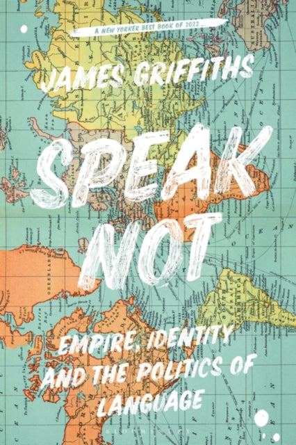 Speak Not: Empire, Identity and the Politics of Language