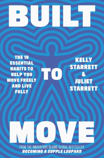 Built to Move: The 10 Essential Habits to Help you Move Freely and Live Fully