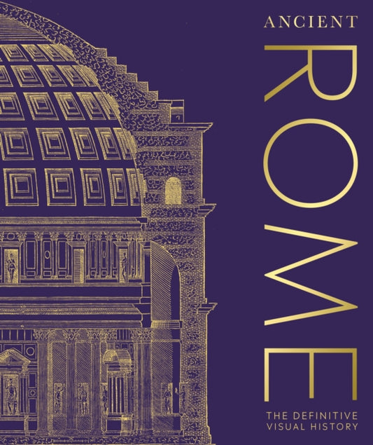 Ancient Rome: The Definitive Visual History