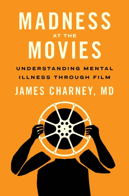 Madness at the Movies: Understanding Mental Illness Through Film