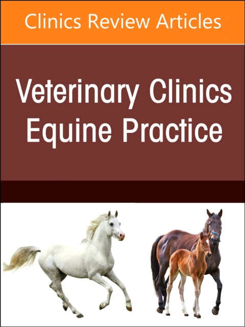 Equine Infectious Diseases, An Issue of Veterinary Clinics of North America: Equine Practice