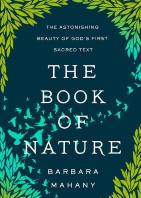 The Book of Nature: The Astonishing Beauty of God's First Sacred Text