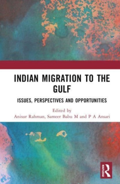 Indian Migration to the Gulf: Issues, Perspectives and Opportunities