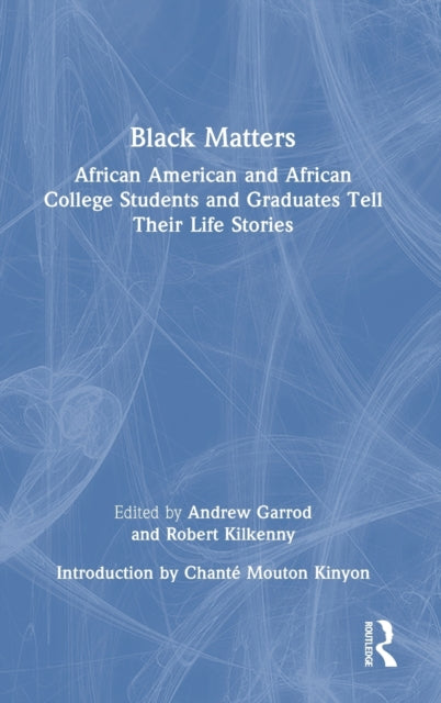 Black Matters: African American and African College Students and Graduates Tell Their Life Stories
