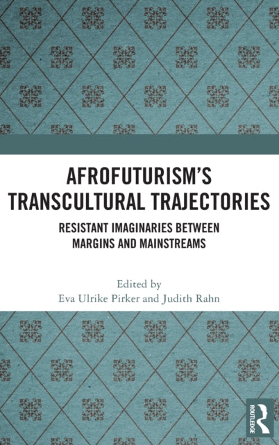 Afrofuturism's Transcultural Trajectories: Resistant Imaginaries Between Margins and Mainstreams