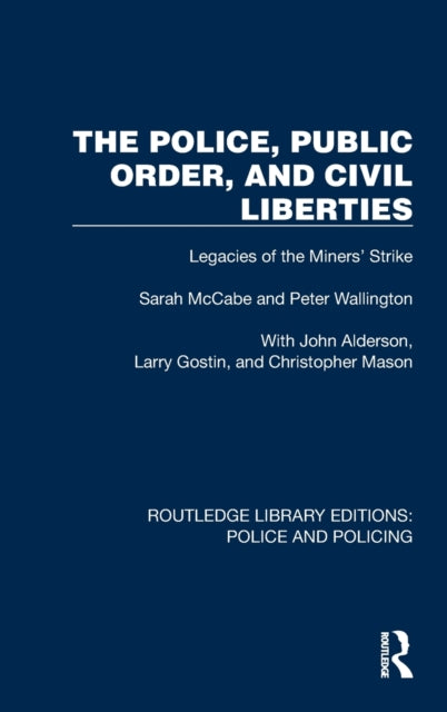 The Police, Public Order, and Civil Liberties: Legacies of the Miners' Strike