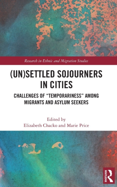 (Un)Settled Sojourners in Cities: Challenges of "Temporariness" among Migrants and Asylum Seekers