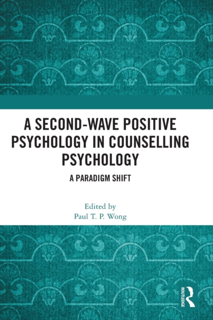 A Second-Wave Positive Psychology in Counselling Psychology: A Paradigm Shift