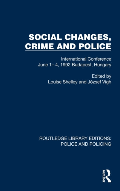 Social Changes, Crime and Police: International Conference June 1- 4, 1992 Budapest, Hungary
