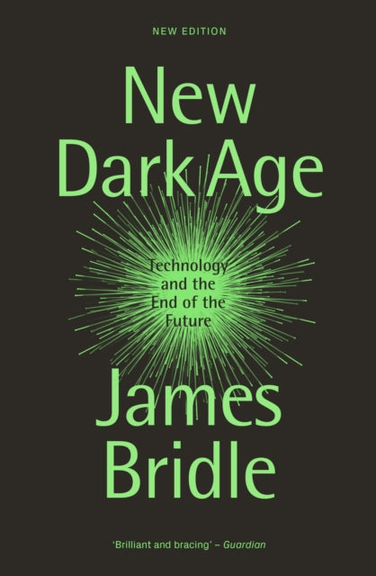 New Dark Age: Technology and the End of the Future