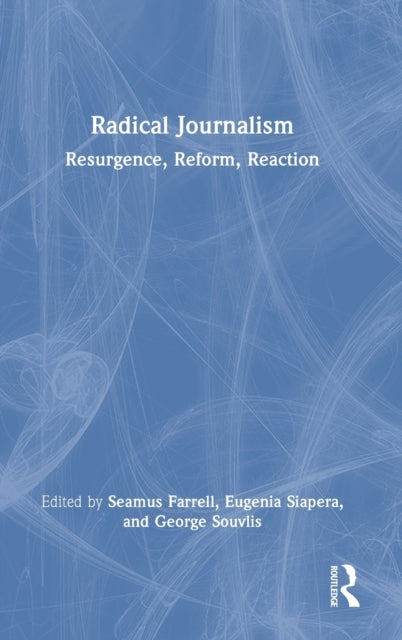 Radical Journalism: Resurgence, Reform, Reaction