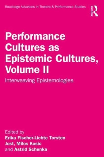 Performance Cultures as Epistemic Cultures, Volume II: Interweaving Epistemologies