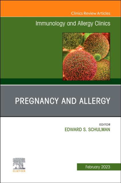 Pregnancy and Allergy, An Issue of Immunology and Allergy Clinics of North America