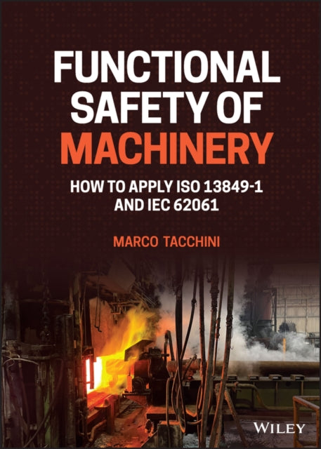 Functional Safety of Machinery: How to Apply ISO 1 3849-1 and IEC 62061