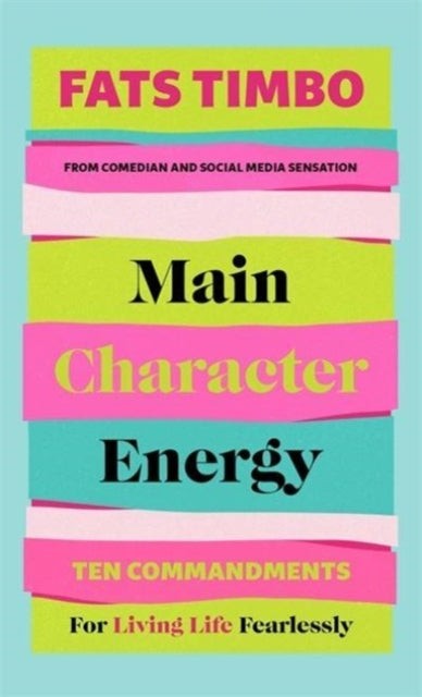 Main Character Energy: An Empowering Guide From TikTok Megastar Fats Timbo