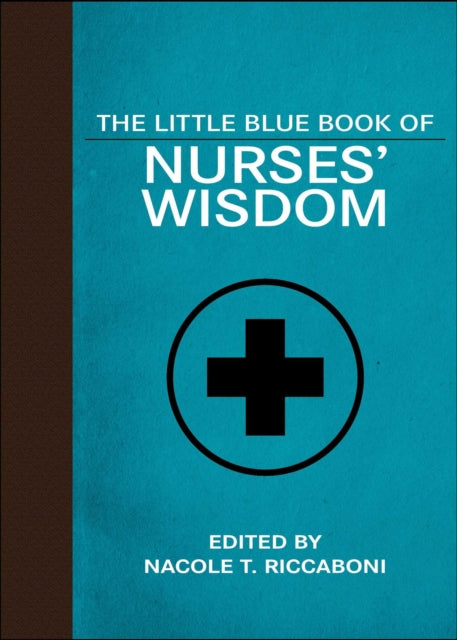 The Little Blue Book of Nurses' Wisdom