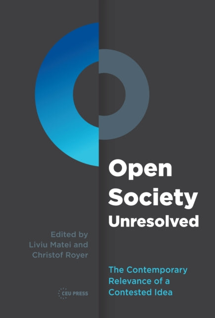 Open Society Unresolved: The Contemporary Relevance of a Contested Idea