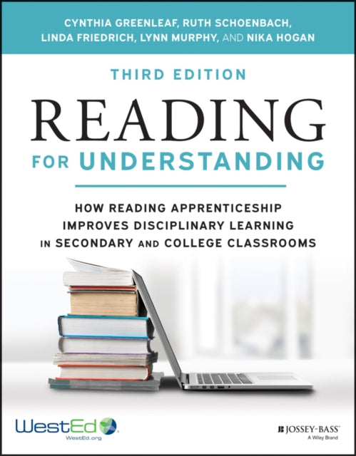 Reading for Understanding - How Reading Apprenticeship Improves Disciplinary Learning in Secondary and College Classrooms, Third Edition