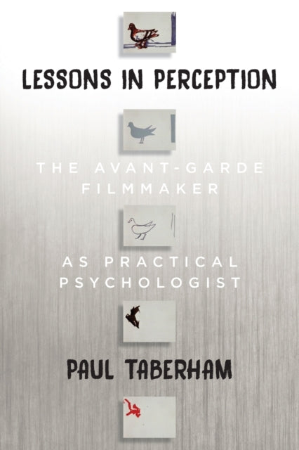 Lessons in Perception: The Avant-Garde Filmmaker as Practical Psychologist