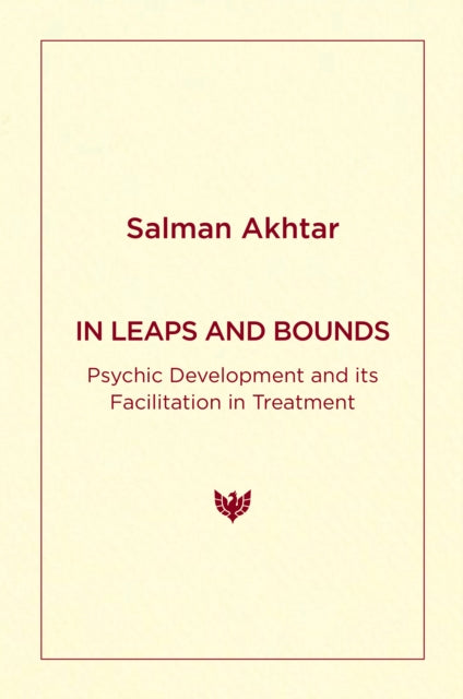 In Leaps and Bounds: Psychic Development and its Facilitation in Treatment