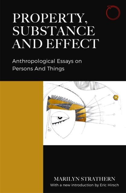 Property, Substance, and Effect: Anthropological Essays on Persons and Things