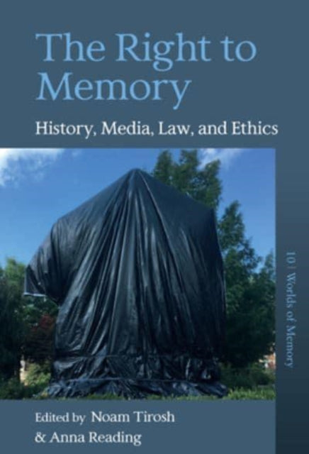 The Right to Memory: History, Media, Law, and Ethics