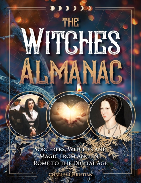 The Witches Almanac: Sorcerers, Witches and Magic from Ancient Rome to the Digital Age