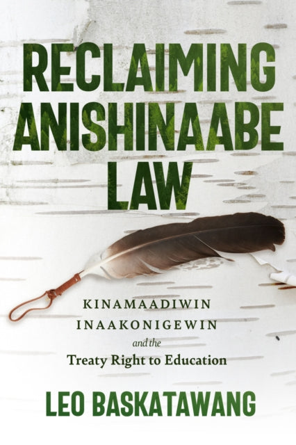 Reclaiming Anishinaabe Law: Kinamaadiwin Inaakonigewin and the Treaty Right to Education