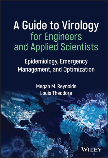 A Guide to Virology for Engineers and Applied Scientists - Epidemiology, Emergency Management, and Optimization