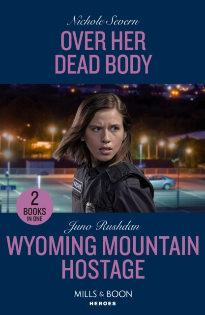 Over Her Dead Body / Wyoming Mountain Hostage: Over Her Dead Body (Defenders of Battle Mountain) / Wyoming Mountain Hostage (Cowboy State Lawmen)