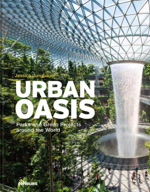 Urban Oasis: Parks and Green Projects around the World