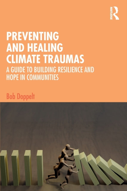 Preventing and Healing Climate Traumas: A Guide to Building Resilience and Hope in Communities